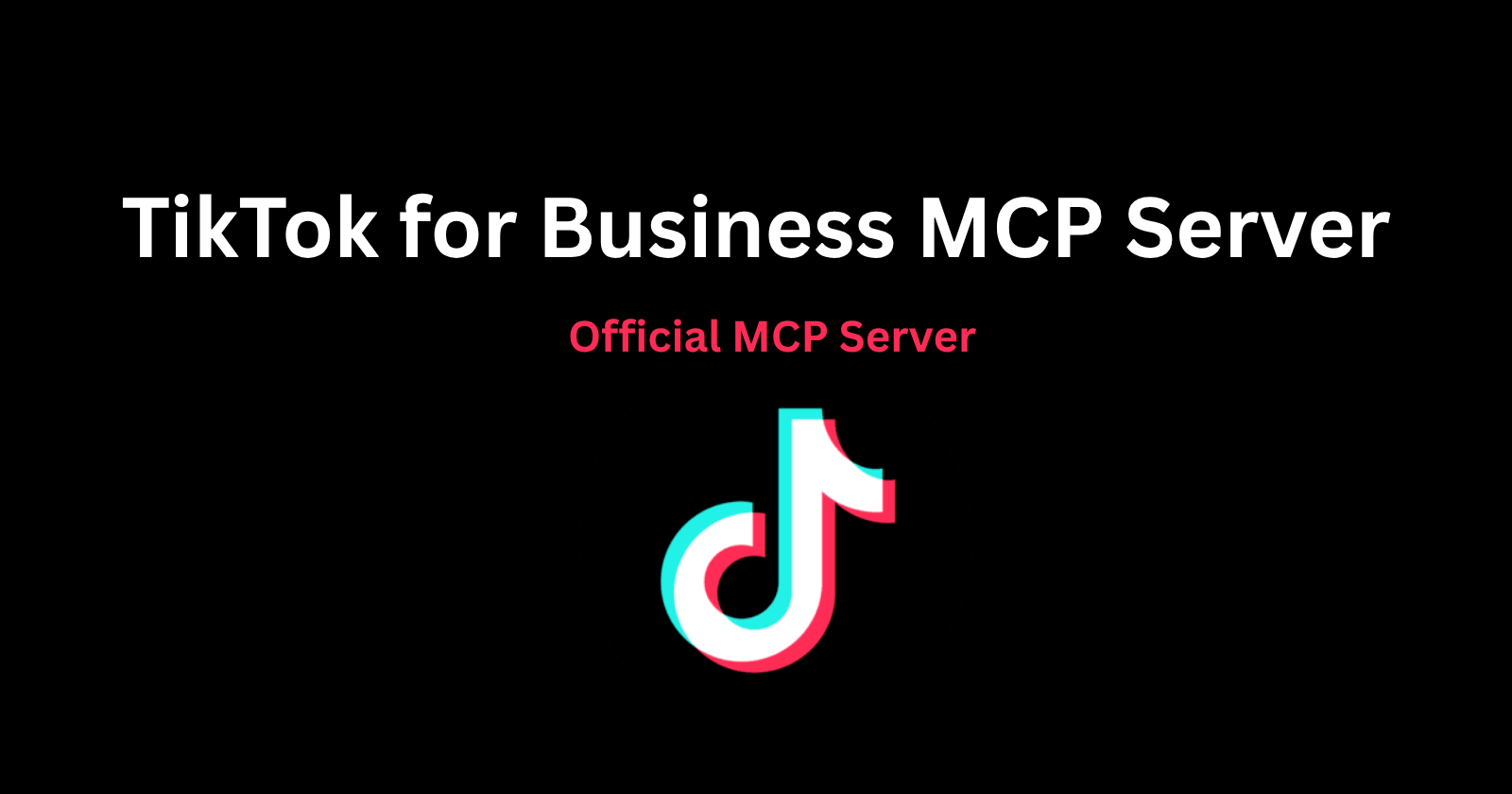 TikTok for Business MCP Server connecting AI agents to the TikTok Ads platform